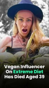 Vegan Influencer On Extreme Diet Has Died Aged 39