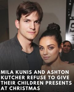 Mila Kunis And Ashton Kutcher Refuse To Give Their Children Presents At Christmas