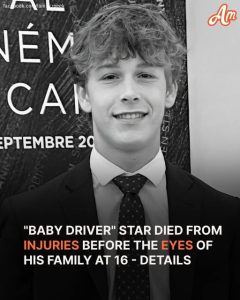 'Baby Driver' Star Died From Injuries Before The Eyes Of His Family At 16 - Details