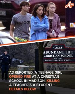 A Teenage Girl Allegedly Opened Fire at Abundant Life Christian School in Madison – What Happened to Her?