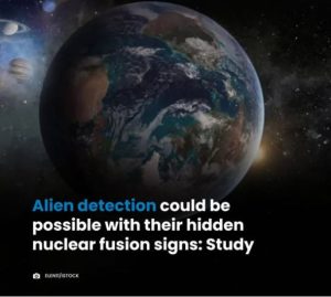 Alien detection could be possible with their hidden nuclear fusion signs: Study