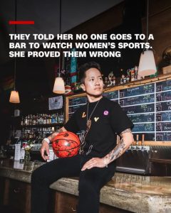 They told her no one goes to a bar to watch women’s sports. Jenny Nguyen proved them wrong