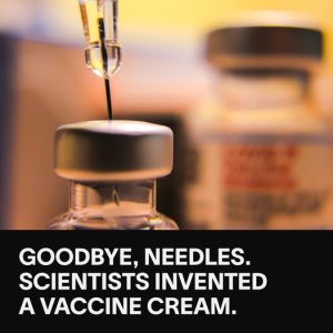 Goodbye, Needles. Scientists Invented a Vaccine Cream.