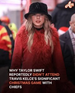 Why Taylor Swift Reportedly Didn't Attend Travis Kelce's Christmas Game with Chiefs