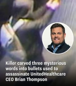 Killer carved three mysterious words into bullets used to assassinate UnitedHealthcare CEO Brian Thompson