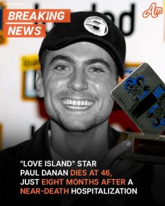 'Love Island' Star Paul Danan Dies at 46 - Details