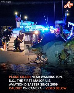 What to Know About the Plane Crash near Washington, DC – The First Major US Commercial Aviation Disaster Since 2009