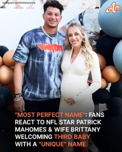 NFL Star Patrick Mahomes' Wife, Brittany, Gives Birth to Third Child – Name & First Photo Revealed