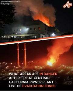 Which Areas Must Evacuate After Fire at Central California Power Plant? – Details