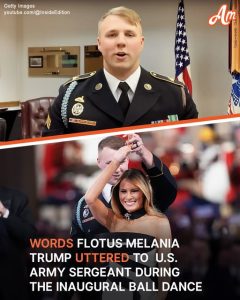 What FLOTUS, Melania Trump, Said to Army Sergeant During the Inaugural Ball Dance – Details