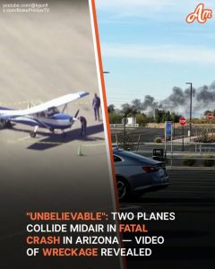 Arizona Plane Crash: Two Aircraft Collide Midair, Resulting in Two Confirmed Deaths — Details