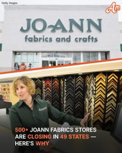 Joann Fabric Stores Are Closing in 49 States — Here's Why