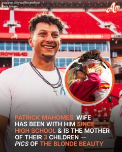 Meet Patrick Mahomes' Wife, His High School Sweetheart & the Mother of Their 3 Children – Pics of the Beauty