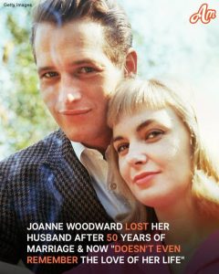 Joanne Woodward Lost Her Husband After 50 Years of Marriage & Now 'Doesn't Even Remember the Love of Her Life' — Their Story