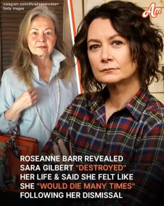 Roseanne Barr Said She 'Would Die Many Times' Following Her Dismissal & Revealed Sara Gilbert 'Destroyed' Her Life