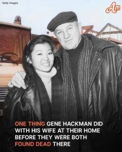 One Thing Gene Hackman Did with His Wife Betsy Arakawa at Their Home Before They Both Were Found Dead There